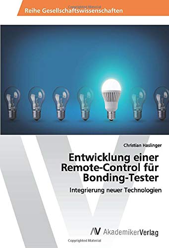 Entwicklung einer Remote-Control für Bonding-Tester: Integrierung neuer Technologien