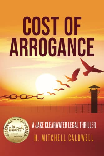 Cost of Arrogance: A Jake Clearwater Legal Thriller
