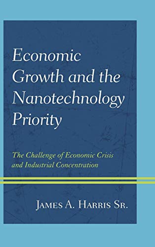 Economic Growth and the Nanotechnology Priority: The Challenge of Economic Crisis and Industrial Concentration