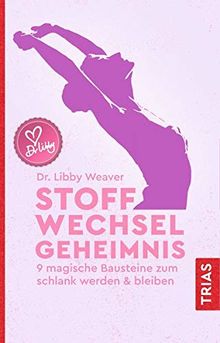 Stoffwechselgeheimnis: 9 magische Bausteine zum schlank werden & bleiben