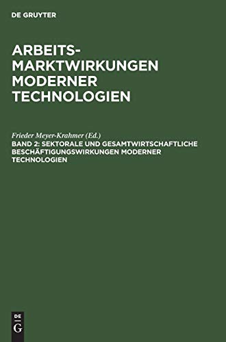Sektorale und gesamtwirtschaftliche Beschäftigungswirkungen moderner Technologien (Arbeitsmarktwirkungen moderner Technologien, Band 2)