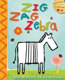 Zig Zag Zebra: 22 Arty Activities for Creative Kids (Barefoot Young Artists)