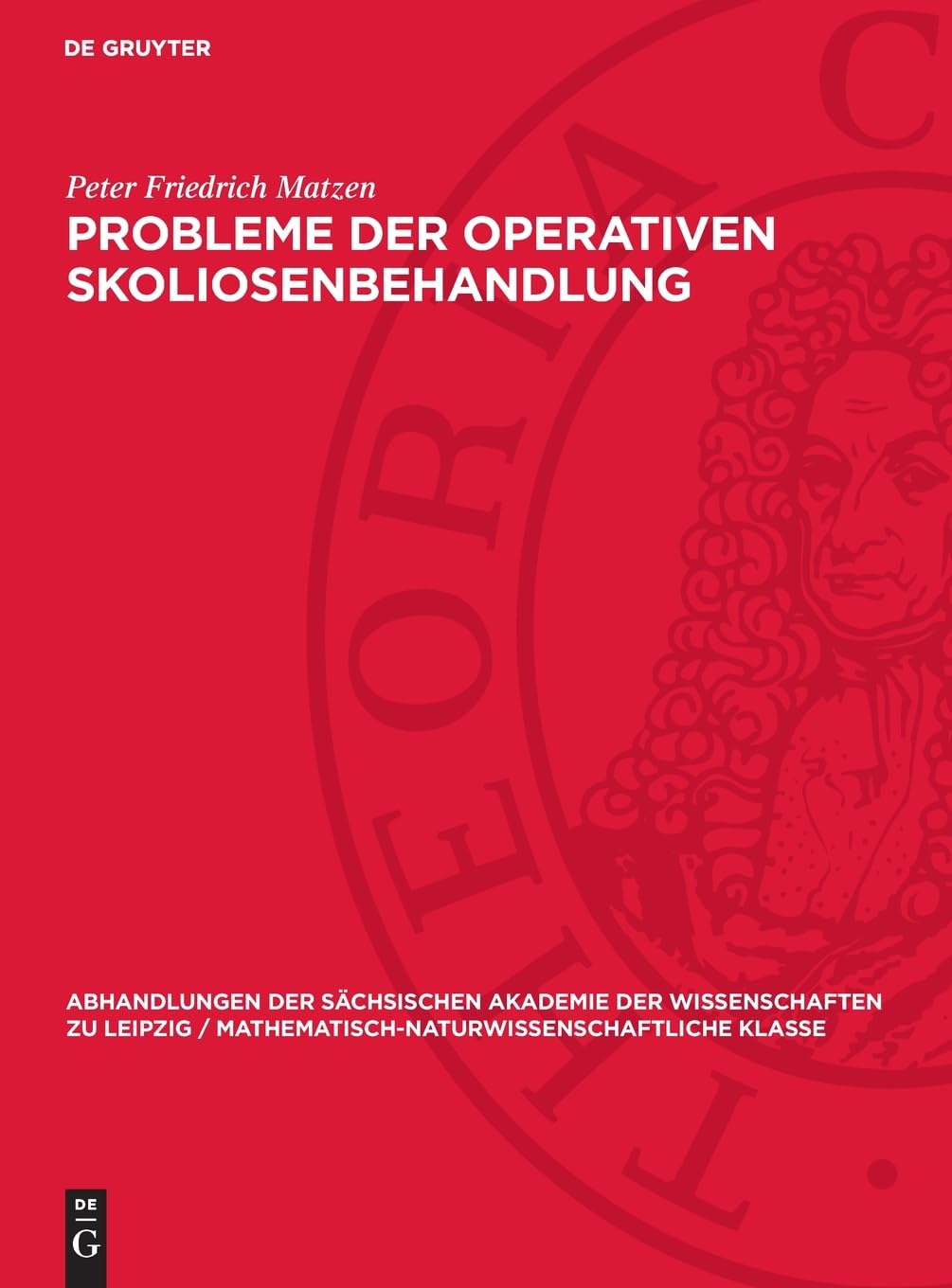 Probleme der operativen Skoliosenbehandlung (Abhandlungen der Sächsischen Akademie der Wissenschaften zu Leipzig / Mathematisch-Naturwissenschaftliche Klasse, 50,1)
