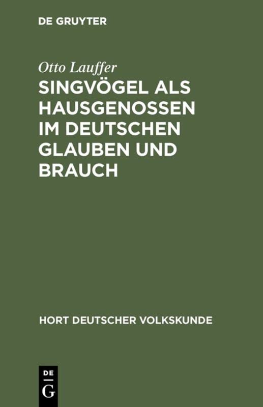 Singvögel als Hausgenossen im deutschen Glauben und Brauch (Hort deutscher Volkskunde, 5)