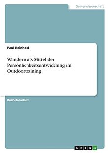 Wandern als Mittel der Persönlichkeitsentwicklung im Outdoortraining