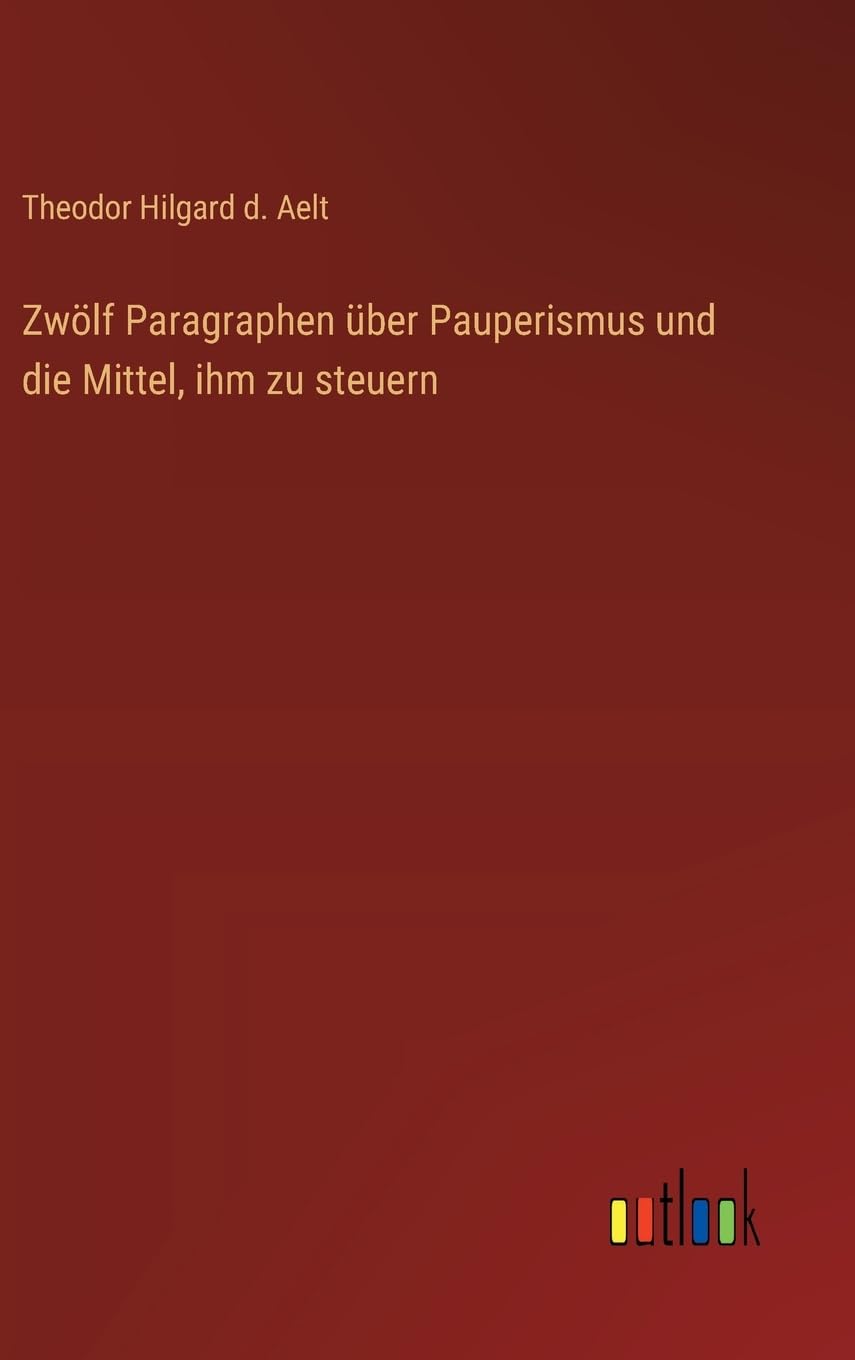 Zwölf Paragraphen über Pauperismus und die Mittel, ihm zu steuern