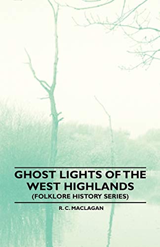 Ghost Lights Of The West Highlands (Folklore History Series)