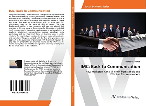 Granati, F: IMC; Back to Communication: How Marketers Can Still Profit from Simple and Effective Communications