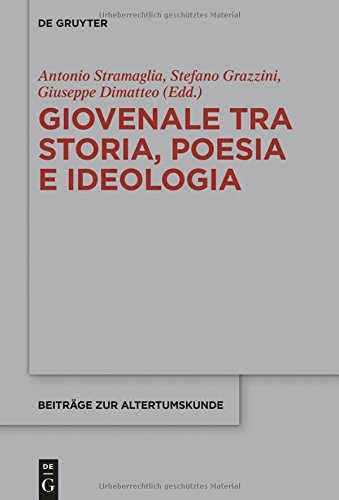 Giovenale tra storia, poesia e ideologia (Beiträge zur Altertumskunde, Band 357)