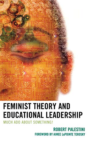 Feminist Theory and Educational Leadership: Much Ado About Something!