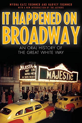 It Happened on Broadway: An Oral History of the Great White Way