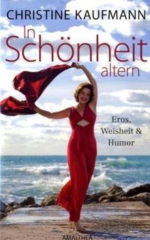 In Schönheit altern - Eros, Weisheit und Humor