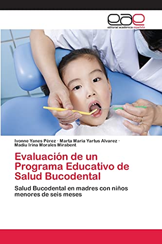 Evaluación de un Programa Educativo de Salud Bucodental: Salud Bucodental en madres con niños menores de seis meses