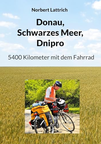 Donau, Schwarzes Meer, Dnipro: 5400 Kilometer mit dem Fahrrad