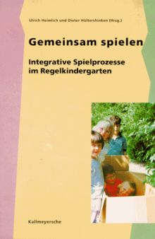 Gemeinsam spielen: Integrative Spielprozesse im Regelkindergarten