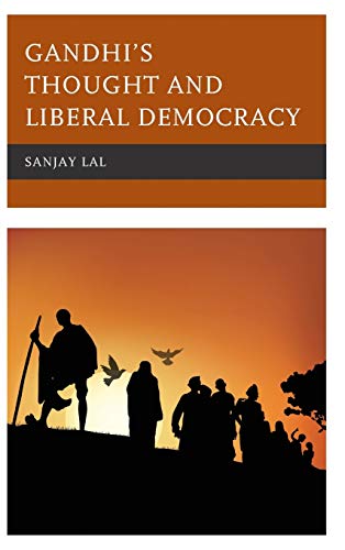 Gandhi's Thought and Liberal Democracy (Studies in Comparative Philosophy and Religion)