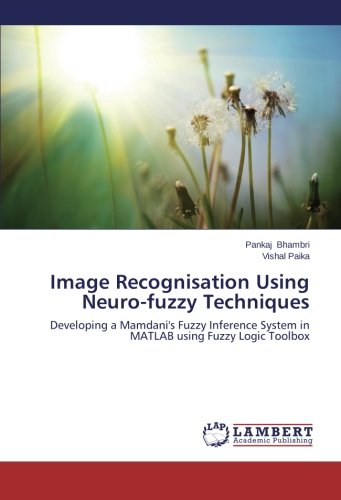 Image Recognisation Using Neuro-fuzzy Techniques: Developing a Mamdani's Fuzzy Inference System in MATLAB using Fuzzy Logic Toolbox