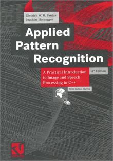 Applied Pattern Recognition: A Practical Introduction to Image and Speech Processing in C++