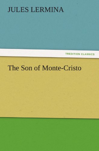 The Son of Monte-Cristo (TREDITION CLASSICS)