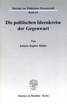 Die politischen Ideenkreise der Gegenwart. (Beiträge zur Politischen Wissenschaft)