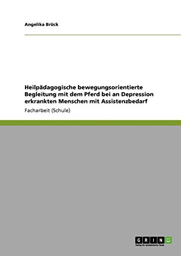 Heilpädagogische bewegungsorientierte Begleitung mit dem Pferd bei an Depression erkrankten Menschen mit Assistenzbedarf