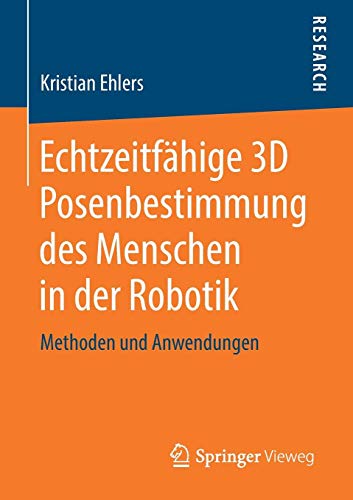 Echtzeitfähige 3D Posenbestimmung des Menschen in der Robotik: Methoden und Anwendungen