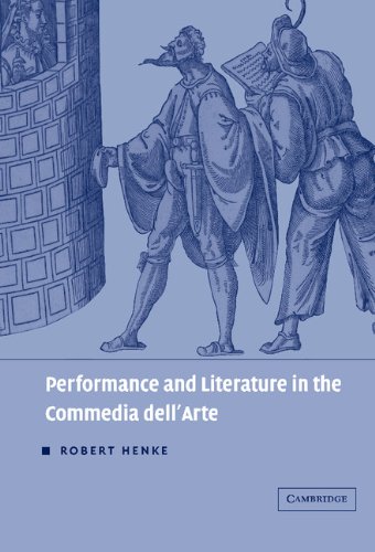 Performance and Literature in the Commedia dell'Arte (Theatre in Europe: A Documentary History)