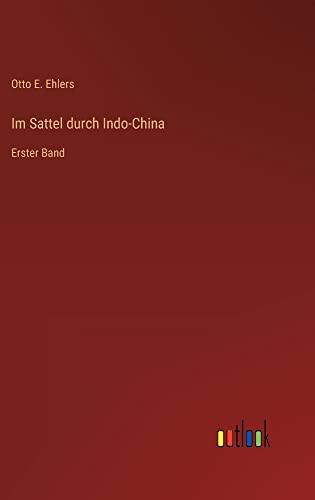 Im Sattel durch Indo-China: Erster Band