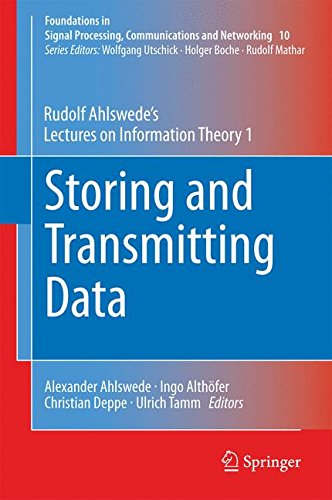 Storing and Transmitting Data: Rudolf Ahlswede's Lectures on Information Theory 1 (Foundations in Signal Processing, Communications and Networking)