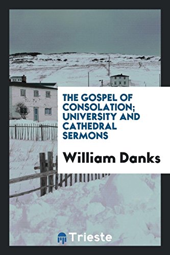 The gospel of consolation; university and cathedral sermons