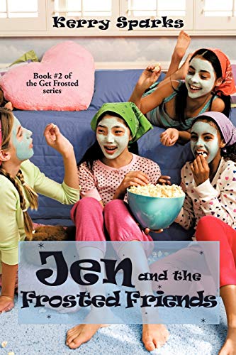 Jen And The Frosted Friends: Book #2 Of The Get Frosted Series