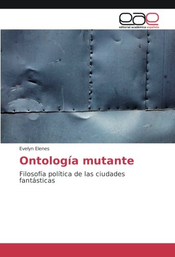 Ontología mutante: Filosofía política de las ciudades fantásticas