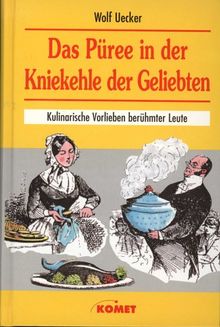 Das Püree in der Kniekehle der Geliebten. Kulinarische Vorlieben berühmter Leute