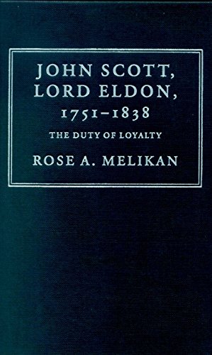 John Scott, Lord Eldon, 1751–1838: The Duty of Loyalty (Cambridge Studies in English Legal History)