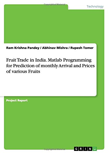 Fruit Trade in India. Matlab Programming for Prediction of monthly Arrival and Prices of various Fruits