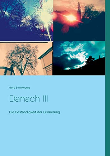 Danach III: Die Beständigkeit der Erinnerung