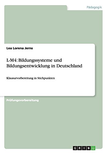 L-M4: Bildungssysteme und Bildungsentwicklung in Deutschland: Klausurvorbereitung in Stichpunkten