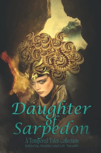 Daughter of Sarpedon: A Tempered Tales Collection