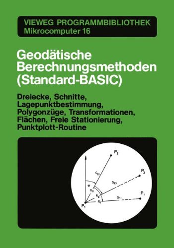 Geodätische Berechnungsmethoden (Standard-Basic) (Vieweg-Programmbibliothek Mikrocomputer)