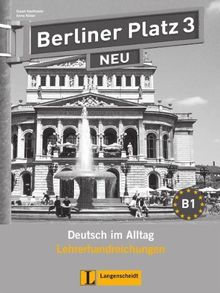 Berliner Platz 3 NEU - Lehrerhandreichungen 3: Deutsch im Alltag (Berliner Platz NEU)