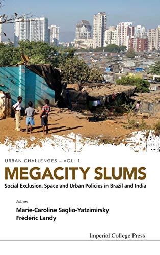 Megacity Slums: Social Exclusion, Space and Urban Policies in Brazil and India (Urban Challenges, Band 1)