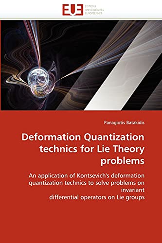 Deformation Quantization technics for Lie Theory problems: An application of Kontsevich's deformation quantization technics to solve problems on invariant differential operators on Lie groups