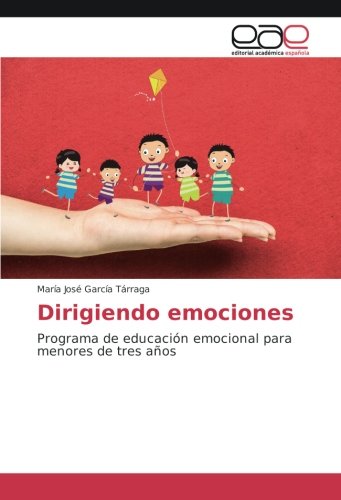 Dirigiendo emociones: Programa de educación emocional para menores de tres años