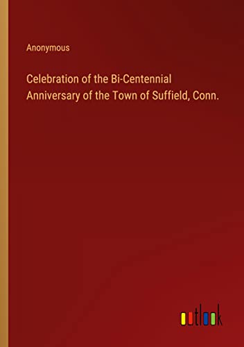 Celebration of the Bi-Centennial Anniversary of the Town of Suffield, Conn.