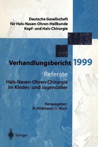 Referate: Hals-Nasen-Ohren-Chirurgie im Kindes- und und Jugendalter (German Edition) (Verhandlungsbericht der Deutschen Gesellschaft für Hals-Nasen-Ohren-Heilkunde, Kopf- und Hals-Chirurgie / 1999)