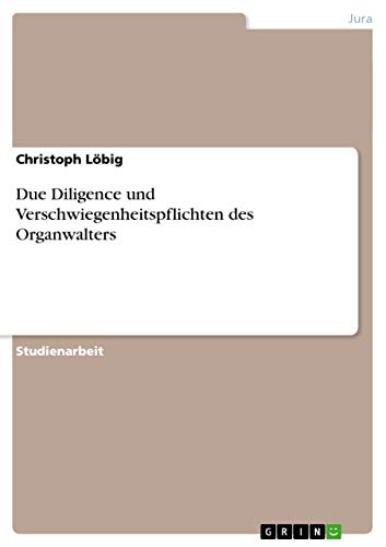 Due Diligence und Verschwiegenheitspflichten des Organwalters