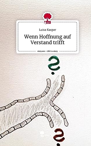 Wenn Hoffnung auf Verstand trifft. Life is a Story - story.one