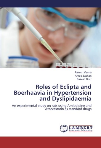 Roles of Eclipta and Boerhaavia in Hypertension and Dyslipidaemia: An experimental study on rats using Amlodipine and Atorvastatin as standard drugs