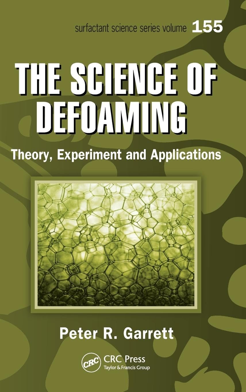 The Science of Defoaming: Theory, Experiment and Applications (Surfactant Science, 155, Band 155)