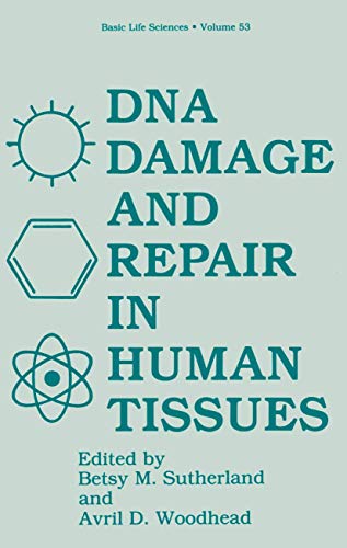Dna Damage and Repair in Human Tissues (Basic Life Sciences, 53, Band 53)